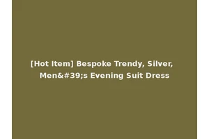 [Hot Item] Bespoke Trendy, Silver, Men's Evening Suit Dress