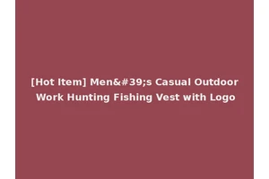 [Hot Item] Men's Casual Outdoor Work Hunting Fishing Vest with Logo