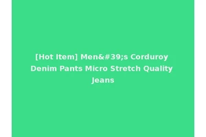 [Hot Item] Men's Corduroy Denim Pants Micro Stretch Quality Jeans