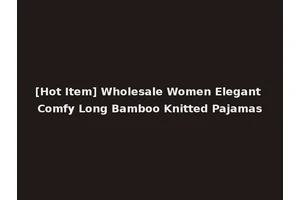 [Hot Item] Wholesale Women Elegant Comfy Long Bamboo Knitted Pajamas