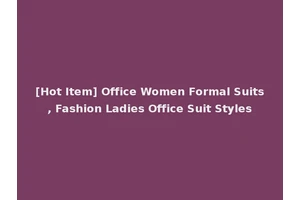 [Hot Item] Office Women Formal Suits, Fashion Ladies Office Suit Styles
