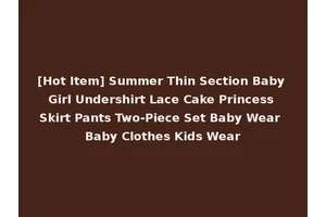 [Hot Item] Summer Thin Section Baby Girl Undershirt Lace Cake Princess Skirt Pants Two-Piece Set Baby Wear Baby Clothes Kids Wear