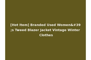 [Hot Item] Branded Used Women's Tweed Blazer Jacket Vintage Winter Clothes