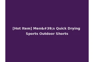 [Hot Item] Men's Quick Drying Sports Outdoor Shorts