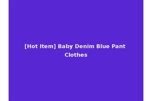 [Hot Item] Baby Denim Blue Pant Clothes