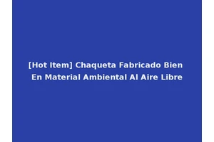 [Hot Item] Chaqueta Fabricado Bien En Material Ambiental Al Aire Libre