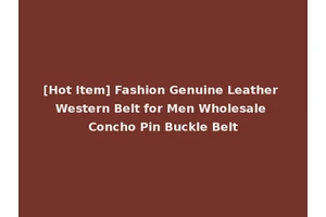 [Hot Item] Fashion Genuine Leather Western Belt for Men Wholesale Concho Pin Buckle Belt