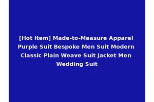 [Hot Item] Made-to-Measure Apparel Purple Suit Bespoke Men Suit Modern Classic Plain Weave Suit Jacket Men Wedding Suit