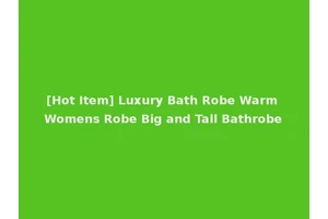 [Hot Item] Luxury Bath Robe Warm Womens Robe Big and Tall Bathrobe