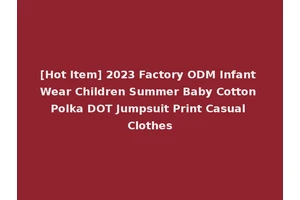 [Hot Item] 2023 Factory ODM Infant Wear Children Summer Baby Cotton Polka DOT Jumpsuit Print Casual Clothes