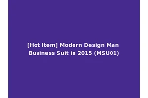 [Hot Item] Modern Design Man Business Suit in 2015 (MSU01)
