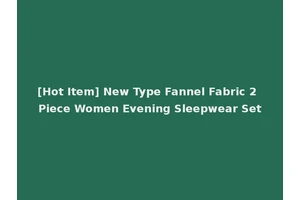 [Hot Item] New Type Fannel Fabric 2 Piece Women Evening Sleepwear Set