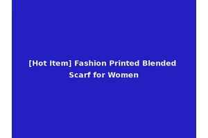 [Hot Item] Fashion Printed Blended Scarf for Women