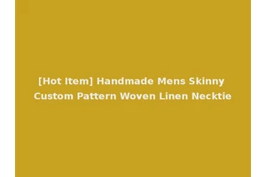 [Hot Item] Handmade Mens Skinny Custom Pattern Woven Linen Necktie