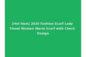 [Hot Item] 2020 Fashion Scarf Lady Shawl Women Warm Scarf with Check Design