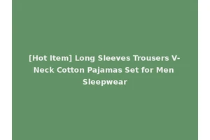 [Hot Item] Long Sleeves Trousers V-Neck Cotton Pajamas Set for Men Sleepwear