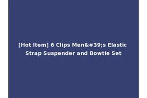 [Hot Item] 6 Clips Men's Elastic Strap Suspender and Bowtie Set