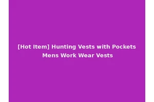 [Hot Item] Hunting Vests with Pockets Mens Work Wear Vests