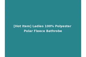 [Hot Item] Ladies 100% Polyester Polar Fleece Bathrobe