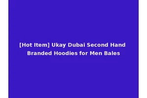 [Hot Item] Ukay Dubai Second Hand Branded Hoodies for Men Bales