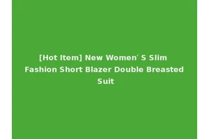 [Hot Item] New Women′ S Slim Fashion Short Blazer Double Breasted Suit