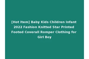 [Hot Item] Baby Kids Children Infant 2022 Fashion Knitted Star Printed Footed Coverall Romper Clothing for Girl Boy