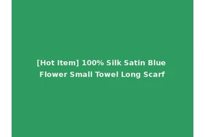 [Hot Item] 100% Silk Satin Blue Flower Small Towel Long Scarf