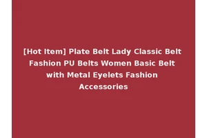 [Hot Item] Plate Belt Lady Classic Belt Fashion PU Belts Women Basic Belt with Metal Eyelets Fashion Accessories