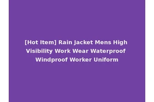 [Hot Item] Rain Jacket Mens High Visibility Work Wear Waterproof Windproof Worker Uniform