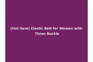 [Hot Item] Elastic Belt for Women with Three Buckle