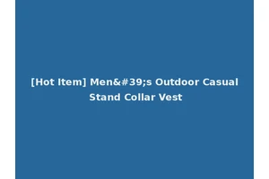 [Hot Item] Men's Outdoor Casual Stand Collar Vest