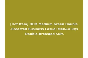 [Hot Item] OEM Medium Green Double-Breasted Business Casual Men's Double-Breasted Suit.