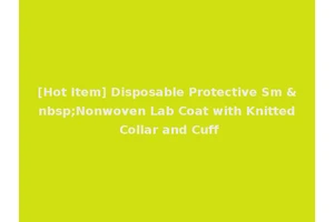 [Hot Item] Disposable Protective Sm &nbsp;Nonwoven Lab Coat with Knitted Collar and Cuff