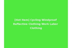[Hot Item] Cycling Windproof Reflective Clothing Work Labor Clothing