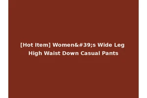 [Hot Item] Women's Wide Leg High Waist Down Casual Pants