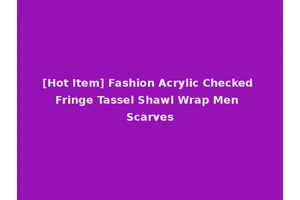 [Hot Item] Fashion Acrylic Checked Fringe Tassel Shawl Wrap Men Scarves