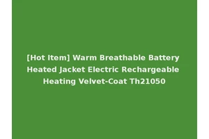 [Hot Item] Warm Breathable Battery Heated Jacket Electric Rechargeable Heating Velvet-Coat Th21050