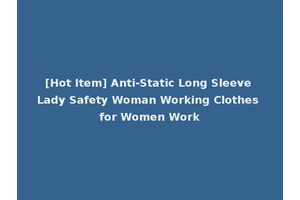 [Hot Item] Anti-Static Long Sleeve Lady Safety Woman Working Clothes for Women Work