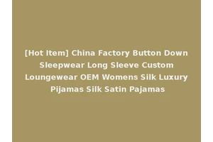 [Hot Item] China Factory Button Down Sleepwear Long Sleeve Custom Loungewear OEM Womens Silk Luxury Pijamas Silk Satin Pajamas