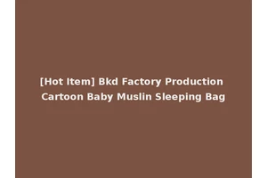 [Hot Item] Bkd Factory Production Cartoon Baby Muslin Sleeping Bag