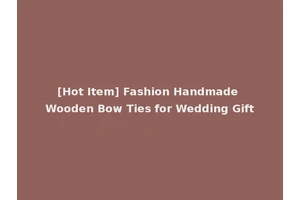 [Hot Item] Fashion Handmade Wooden Bow Ties for Wedding Gift
