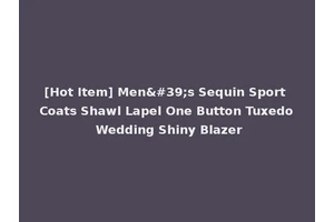 [Hot Item] Men's Sequin Sport Coats Shawl Lapel One Button Tuxedo Wedding Shiny Blazer