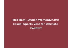 [Hot Item] Stylish Women's Casual Sports Vest for Ultimate Comfort