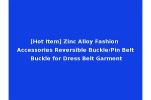 [Hot Item] Zinc Alloy Fashion Accessories Reversible Buckle/Pin Belt Buckle for Dress Belt Garment
