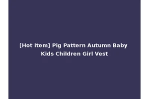 [Hot Item] Pig Pattern Autumn Baby Kids Children Girl Vest