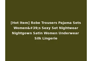 [Hot Item] Robe Trousers Pajama Sets Women's Sexy Set Nightwear Nightgown Satin Women Underwear Silk Lingerie