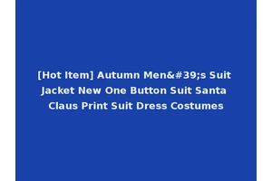 [Hot Item] Autumn Men's Suit Jacket New One Button Suit Santa Claus Print Suit Dress Costumes