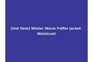[Hot Item] Winter Warm Puffer Jacket Waistcoat