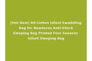 [Hot Item] All-Cotton Infant Swaddling Bag for Newborns Anti-Shock Sleeping Bag Printed Four Seasons Infant Sleeping Bag