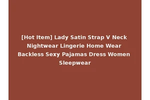[Hot Item] Lady Satin Strap V Neck Nightwear Lingerie Home Wear Backless Sexy Pajamas Dress Women Sleepwear